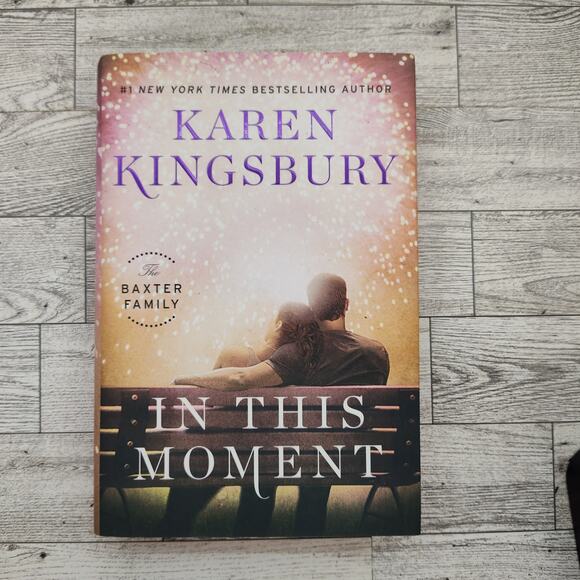 In‎ This Moment BY Karen Kingsbury - Baxter Family - Hardcover with Dust Jacket - Picture 2 of 13